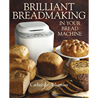 Brilliant Breadmaking in Your Bread Machine (English Edition)